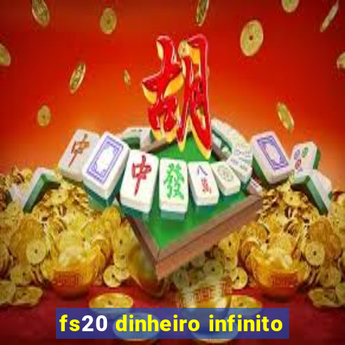 fs20 dinheiro infinito